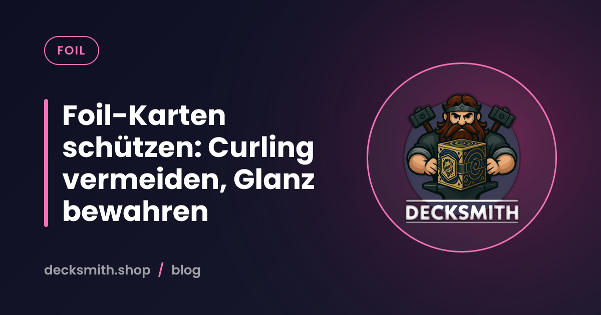 Foil-Karten schützen: Curling vermeiden, Glanz bewahren