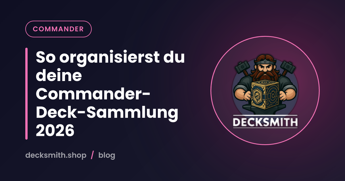So organisierst du deine Commander-Deck-Sammlung 2026