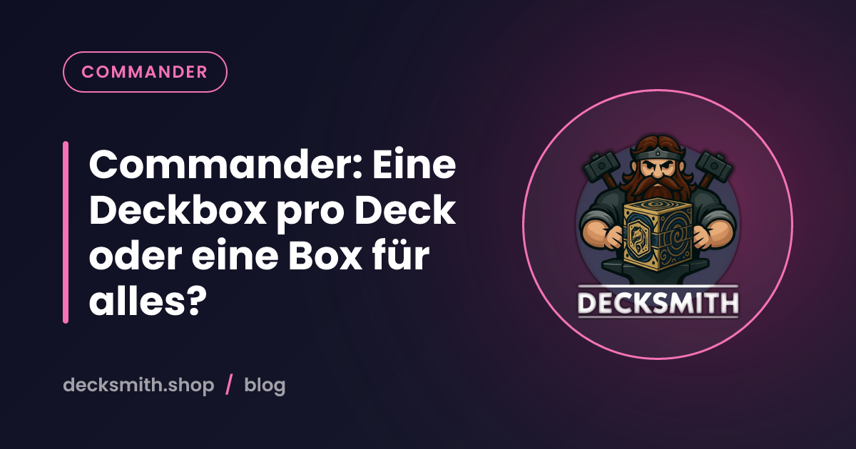 Commander: Eine Deckbox pro Deck oder eine Box für alles?