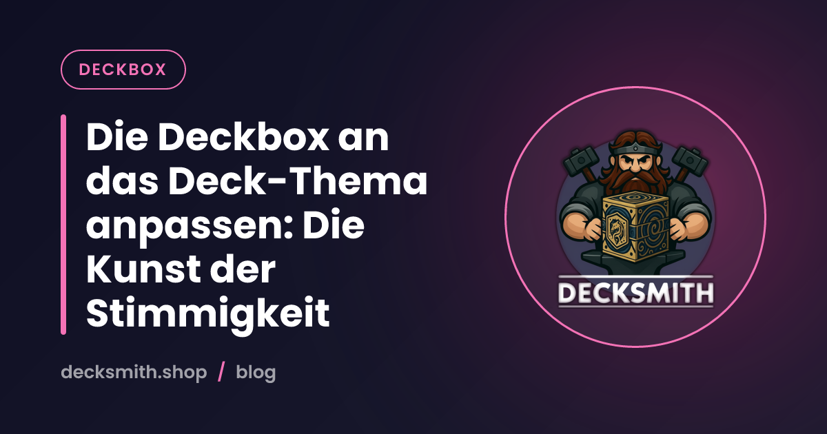 Die Deckbox an das Deck-Thema anpassen: Die Kunst der Stimmigkeit