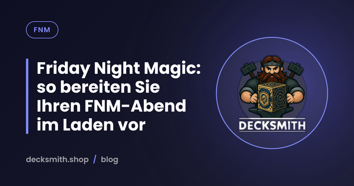 Friday Night Magic: so bereiten Sie Ihren FNM-Abend im Laden vor