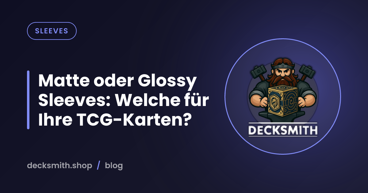 Matte oder Glossy Sleeves: Welche für Ihre TCG-Karten?