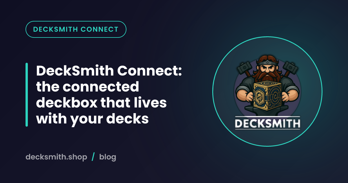 DeckSmith Connect: the connected deckbox that lives with your decks