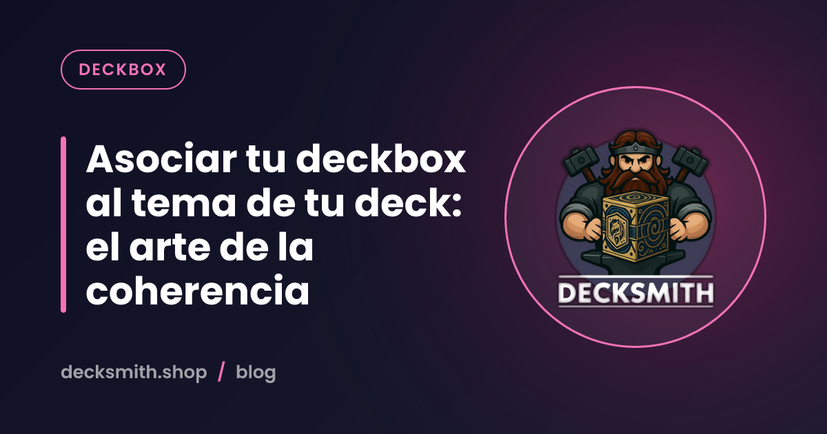 Asociar tu deckbox al tema de tu deck: el arte de la coherencia
