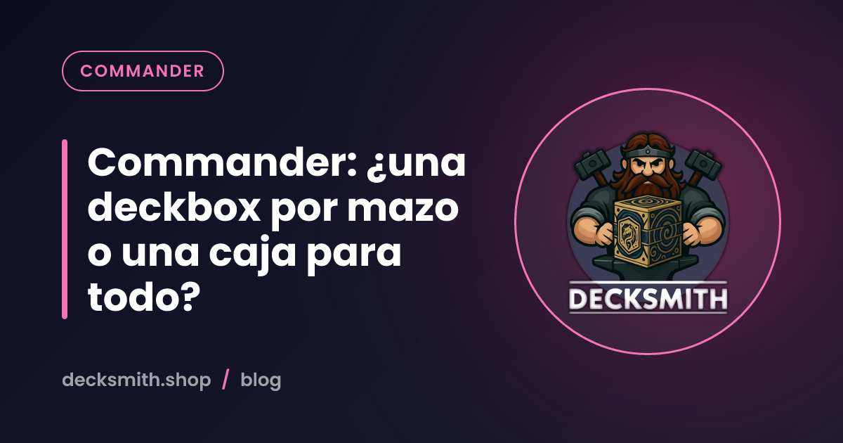Commander: ¿una deckbox por mazo o una caja para todo?