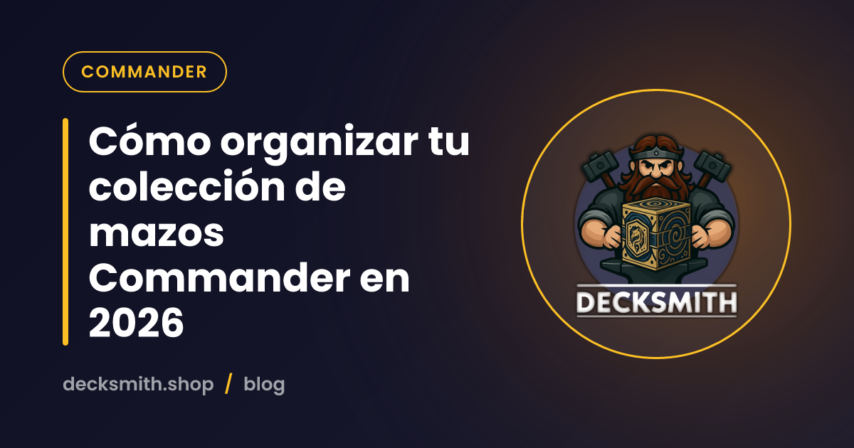 Cómo organizar tu colección de mazos Commander en 2026