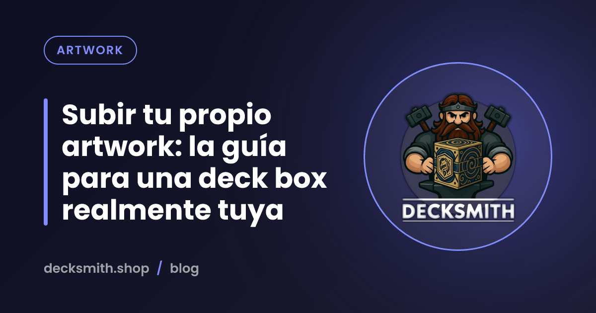 Subir tu propio artwork: la guía para una deck box realmente tuya
