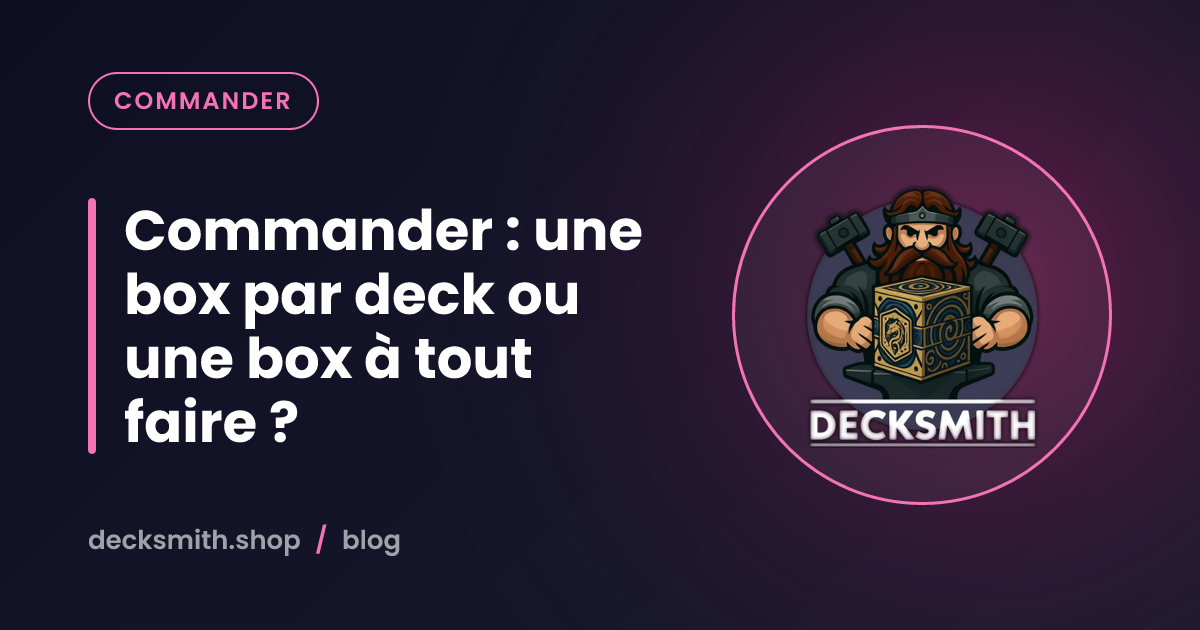 Commander : une box par deck ou une box à tout faire ?