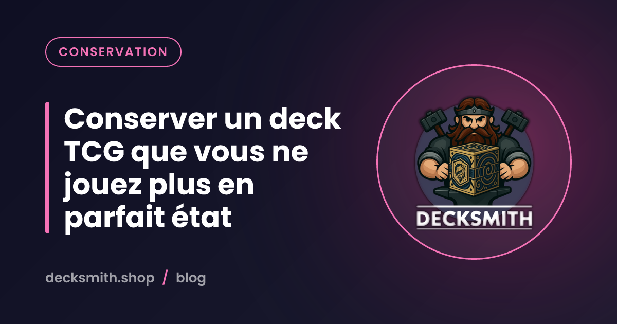 Conserver un deck TCG que vous ne jouez plus en parfait état