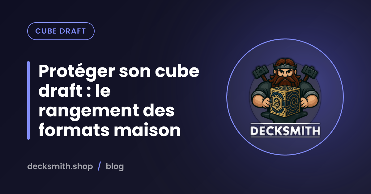 Protéger son cube draft : le rangement des formats maison
