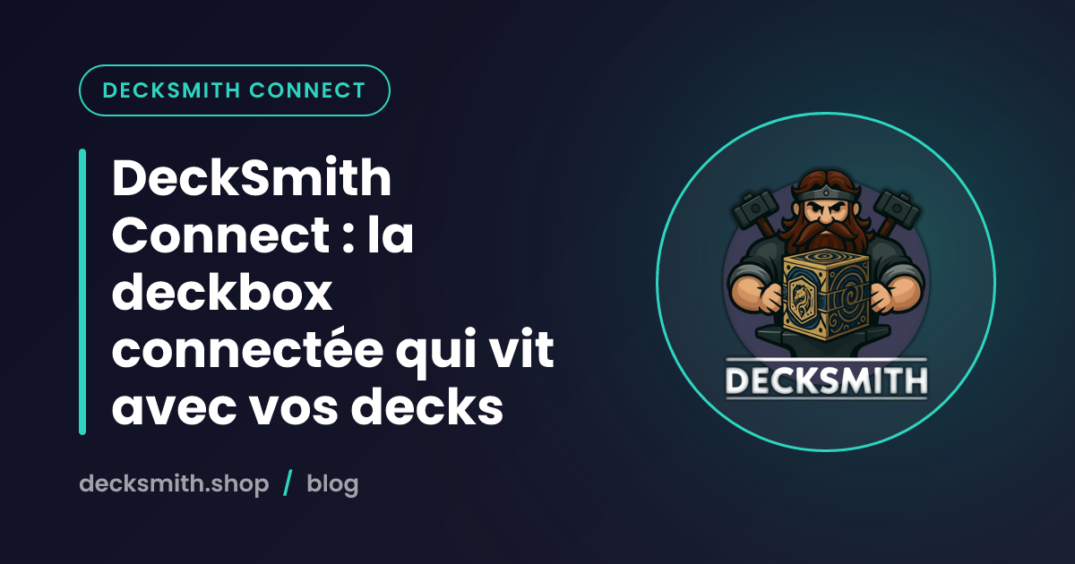 DeckSmith Connect : la deckbox connectée qui vit avec vos decks