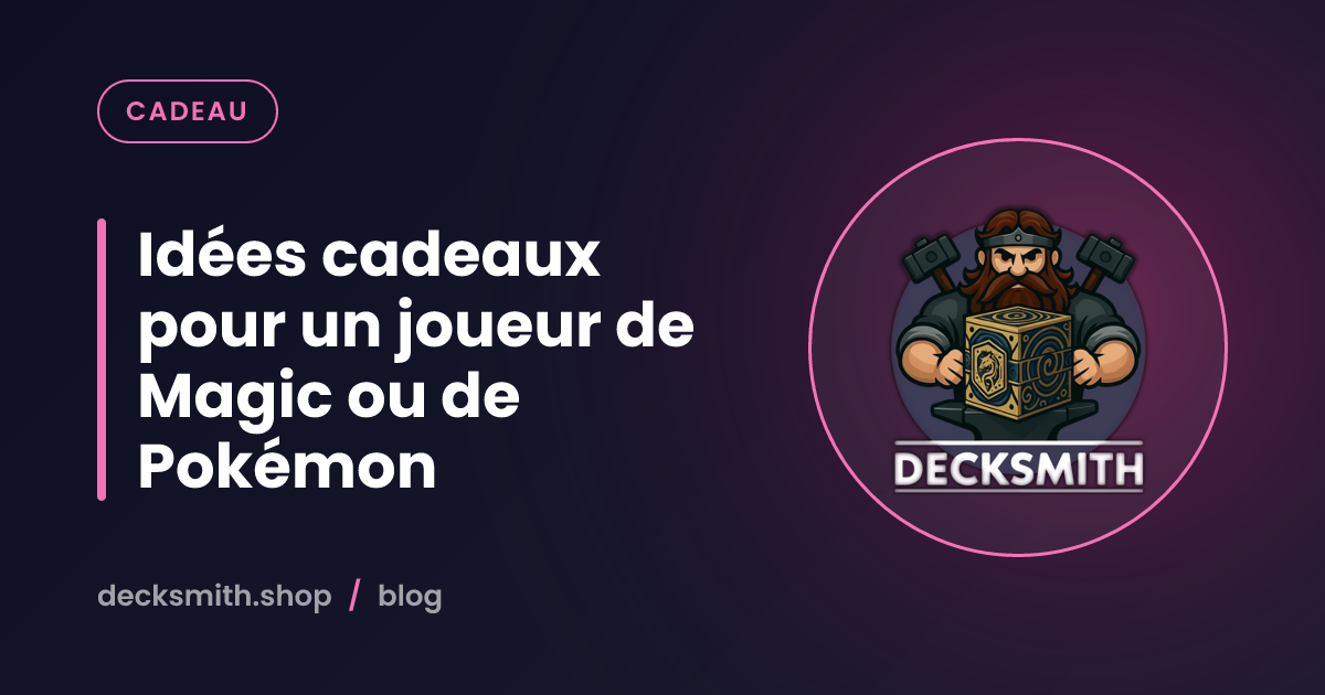 Idées cadeaux pour un joueur de Magic ou de Pokémon