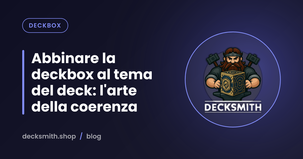 Abbinare la deckbox al tema del deck: l'arte della coerenza