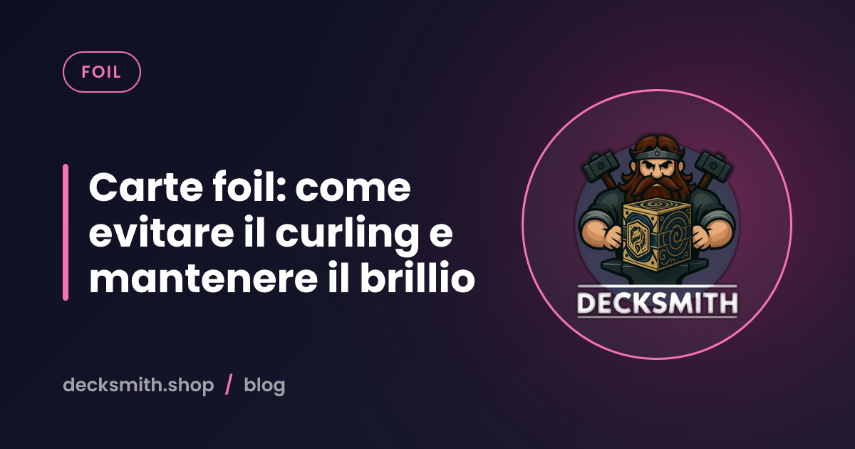 Carte foil: come evitare il curling e mantenere il brillio