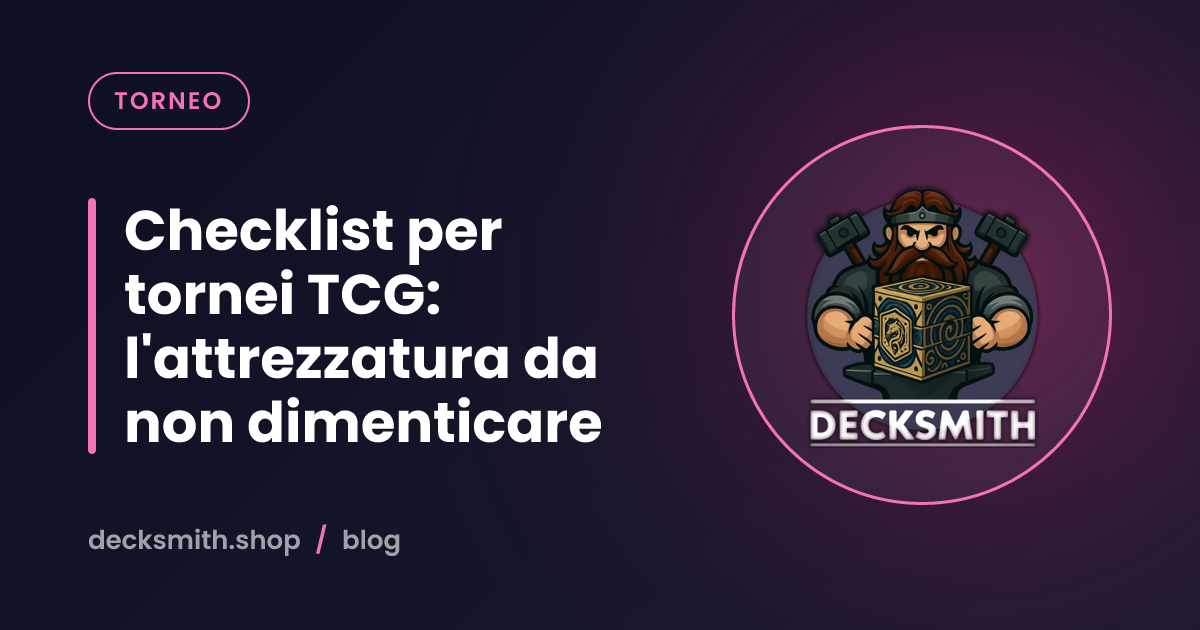 Checklist per tornei TCG: l'attrezzatura da non dimenticare