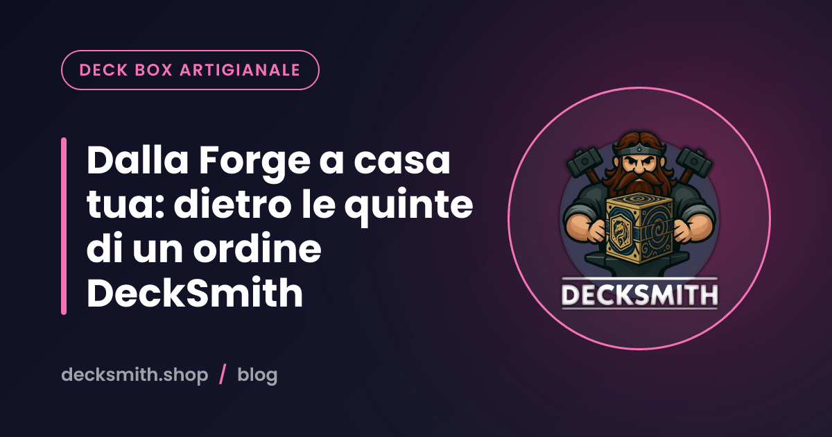 Dalla Forge a casa tua: dietro le quinte di un ordine DeckSmith