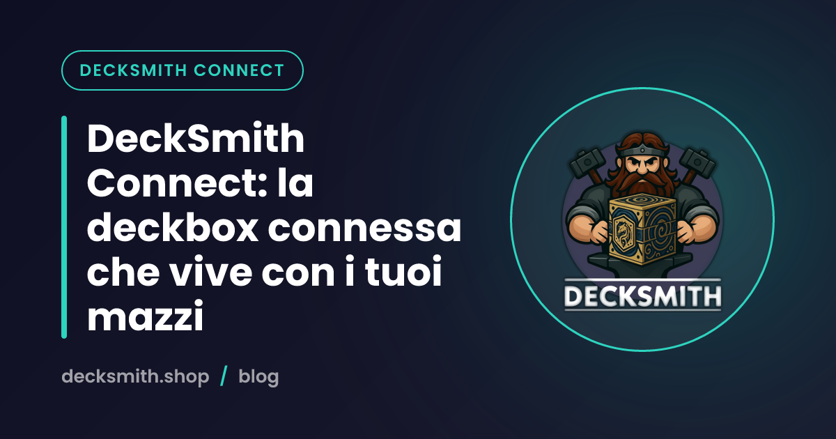 DeckSmith Connect: la deckbox connessa che vive con i tuoi mazzi