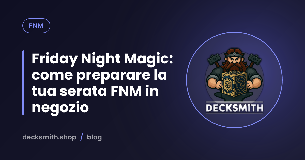 Friday Night Magic: come preparare la tua serata FNM in negozio