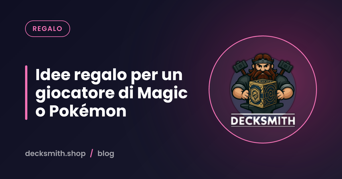 Idee regalo per un giocatore di Magic o Pokémon