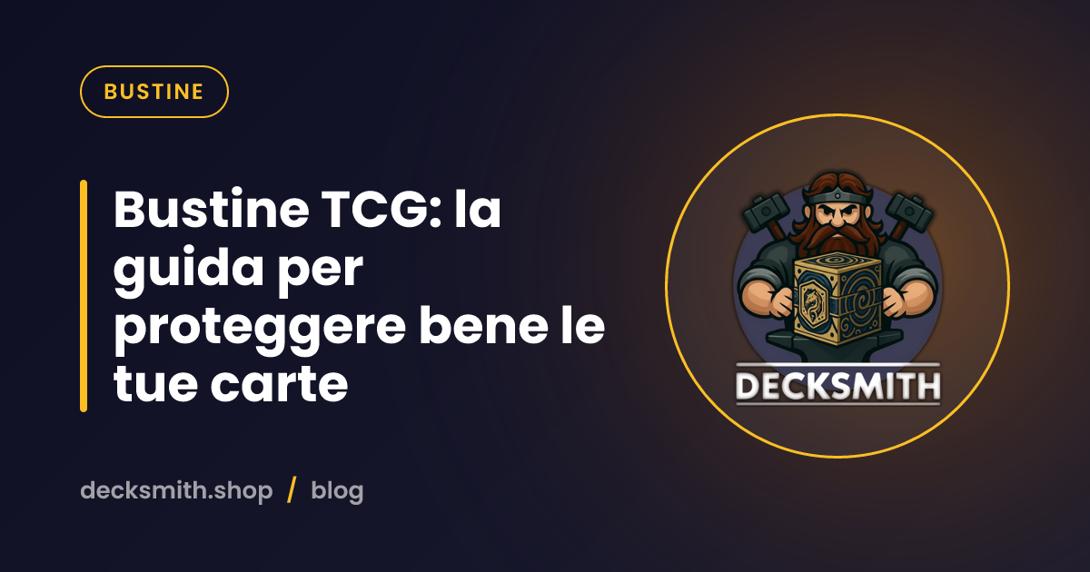 Bustine TCG: la guida per proteggere bene le tue carte