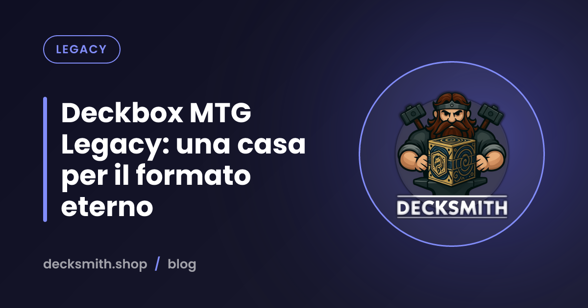 Deckbox MTG Legacy: una casa per il formato eterno