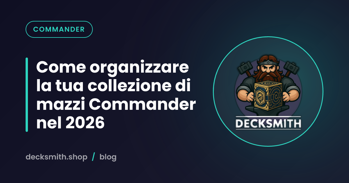 Come organizzare la tua collezione di mazzi Commander nel 2026