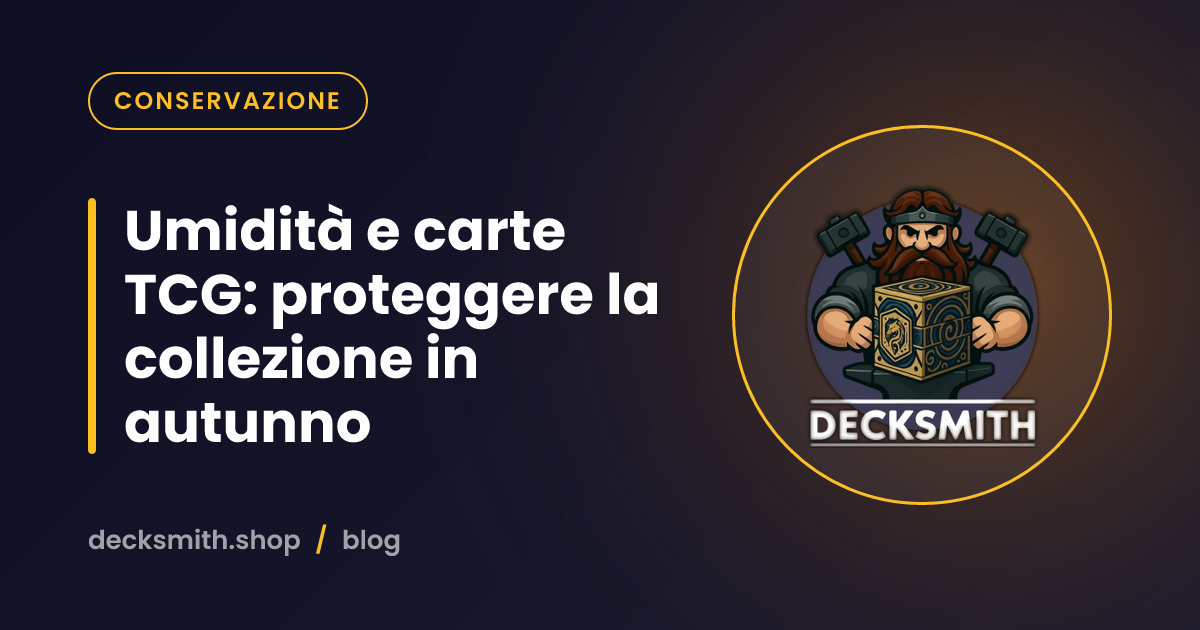 Umidità e carte TCG: proteggere la collezione in autunno